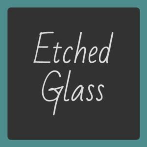 Etched Glass