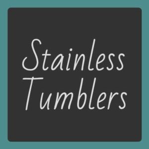 Stainless Tumblers